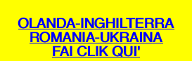  OLANDA-INGHILTERRA ROMANIA-UKRAINA FAI CLIK QUI'